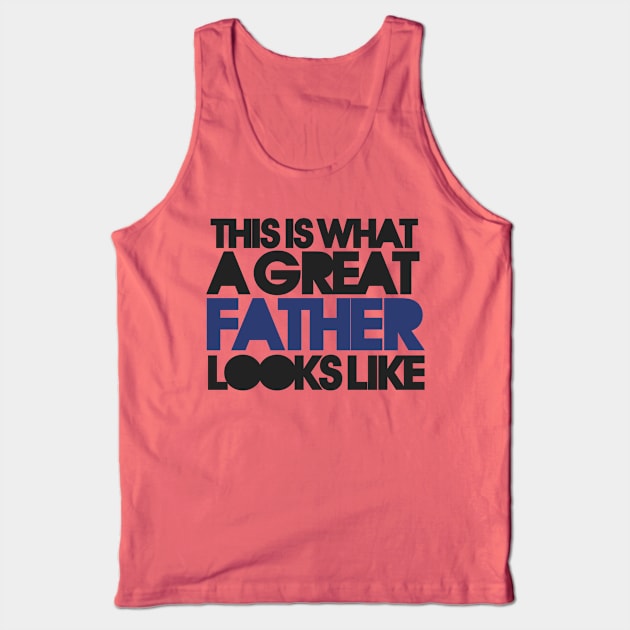 This is what a great father looks like Tank Top by bubbsnugg